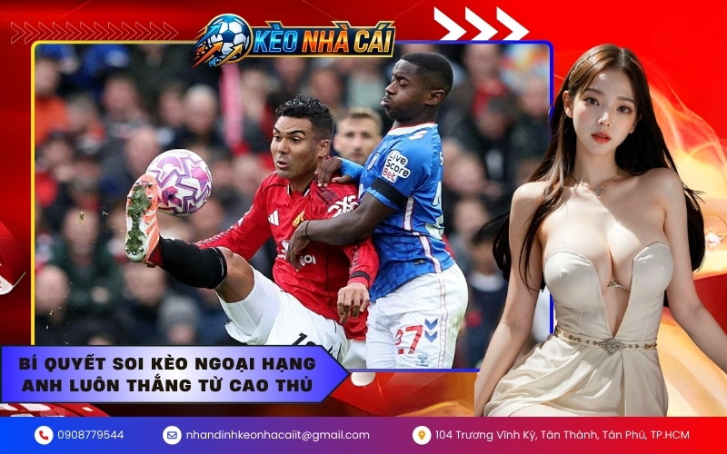 Bí quyết soi kèo Ngoại hạng Anh luôn thắng từ cao thủ