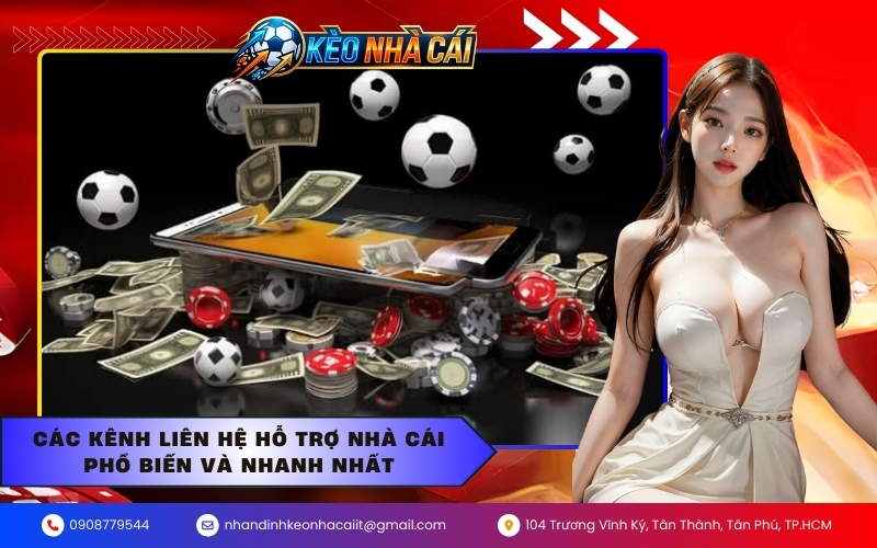 Các kênh liên hệ hỗ trợ nhà cái phổ biến và nhanh nhất