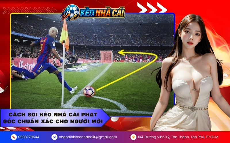 Cách soi kèo nhà cái phạt góc chuẩn xác cho người mới