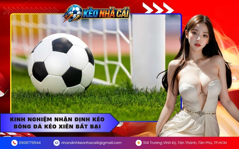 Kinh nghiệm nhận định kèo bóng đá kèo xiên bất bại