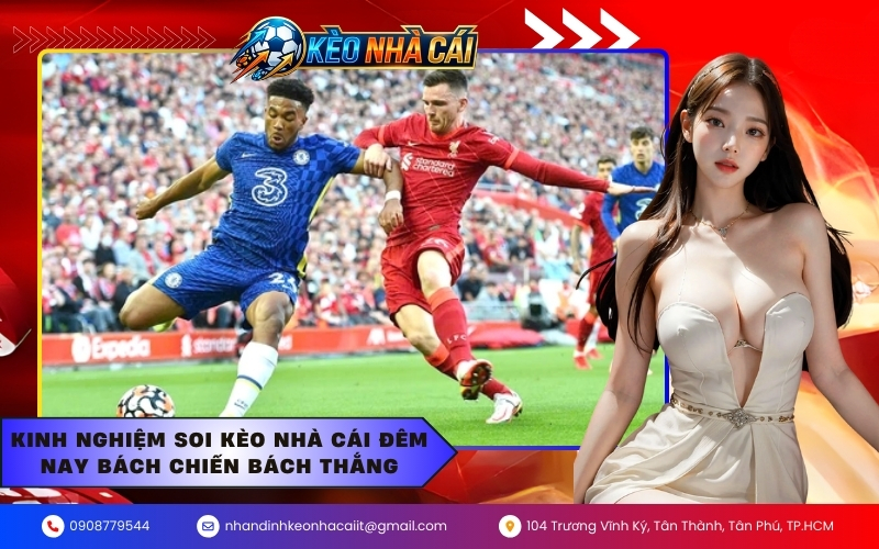 Kinh nghiệm soi kèo nhà cái đêm nay bách chiến bách thắng