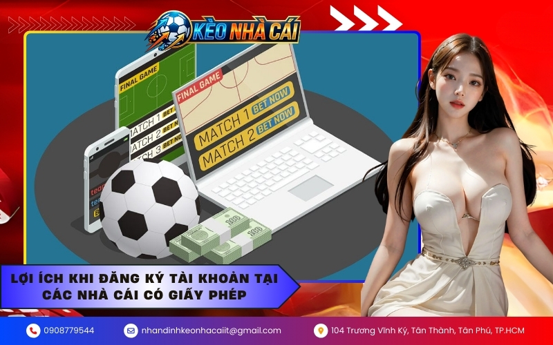 Lợi ích khi đăng ký tài khoản tại các nhà cái có giấy phép