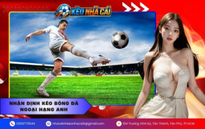 Nhận định kèo bóng đá Ngoại hạng Anh