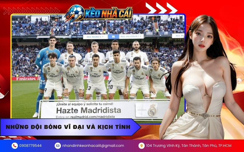 Những đội bóng vĩ đại và kịch tính