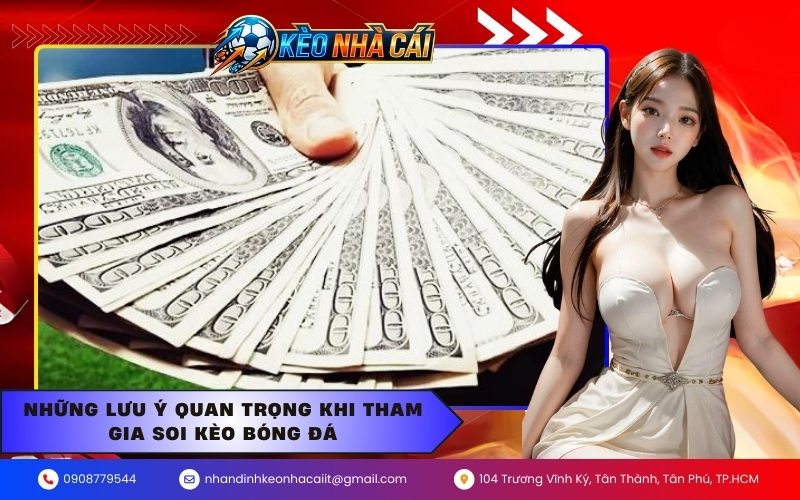Những lưu ý quan trọng khi tham gia soi kèo bóng đá
