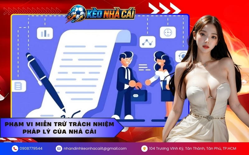 Phạm vi miễn trừ trách nhiệm pháp lý của nhà cái
