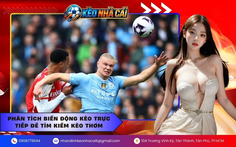 Phân tích biến động kèo trực tiếp để tìm kiếm kèo thơm