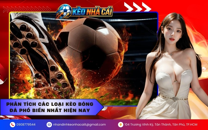 Phân tích các loại kèo bóng đá phổ biến nhất hiện nay