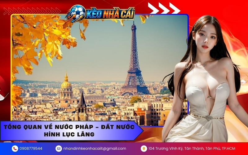 Tổng quan về nước Pháp - Đất nước hình lục lăng