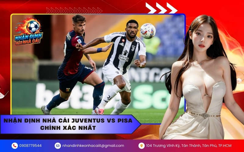 Nhận định nhà cái Juventus vs Pisa chính xác nhất