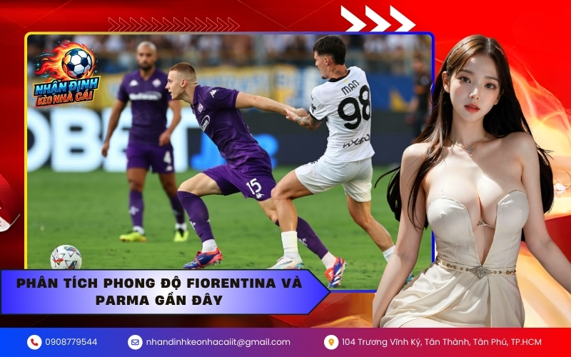 Phân tích phong độ Fiorentina và Parma gần đây