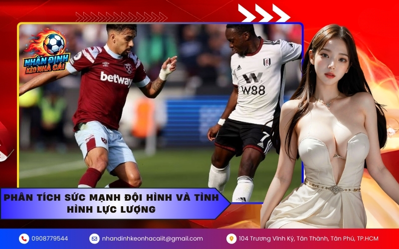 Phân tích sức mạnh đội hình và tình hình lực lượng