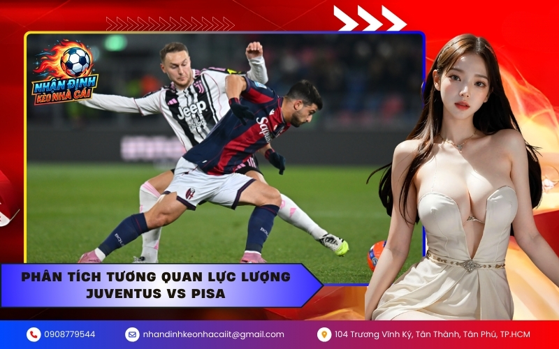 Phân tích tương quan lực lượng Juventus vs Pisa