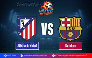 Soi Kèo Atlético de Madrid vs Barcelona