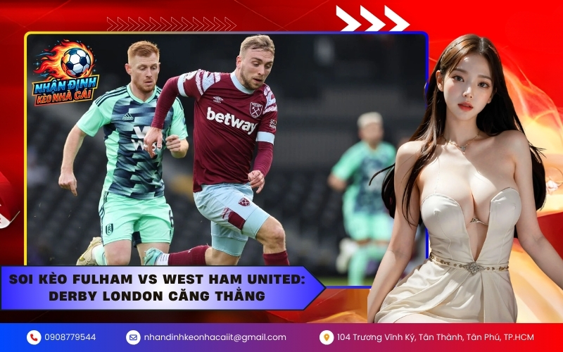Soi Kèo Fulham vs West Ham United