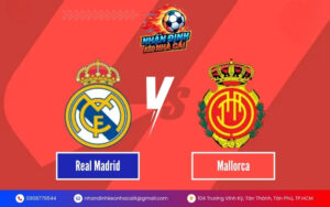 Soi Kèo Mallorca vs Real Madrid
