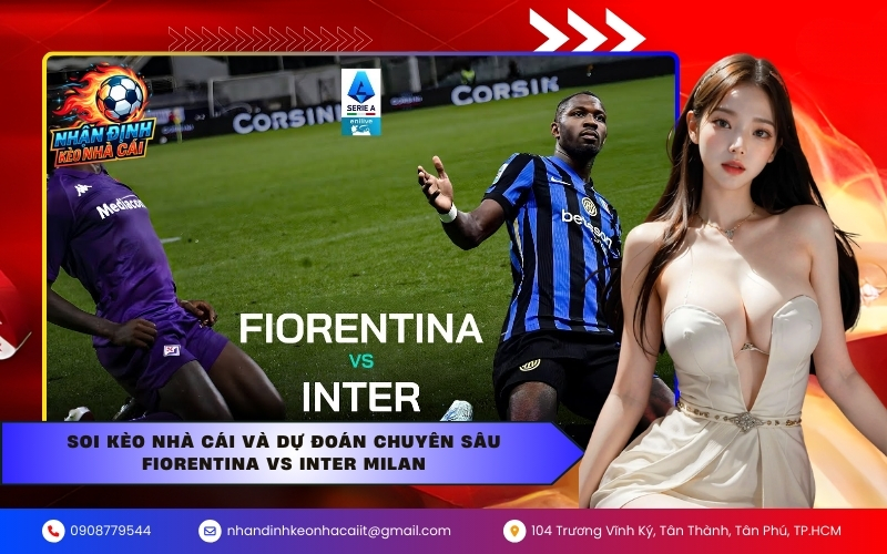 Soi kèo nhà cái và dự đoán chuyên sâu Fiorentina vs Inter Milan