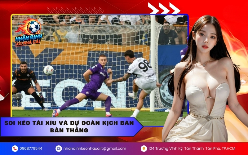 Soi kèo tài xỉu và dự đoán kịch bản bàn thắng