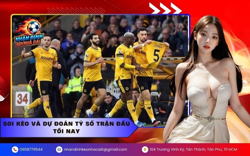 Soi kèo và dự đoán tỷ số trận đấu tối nay