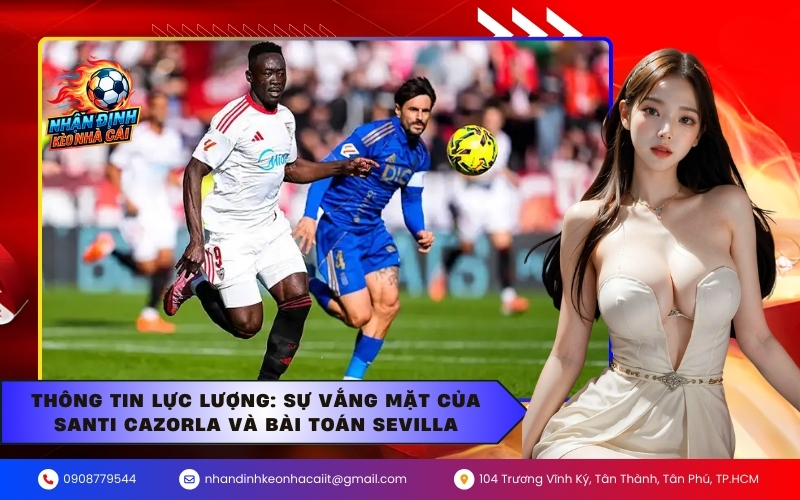 Thông tin lực lượng: Sự vắng mặt của Santi Cazorla và bài toán Sevilla