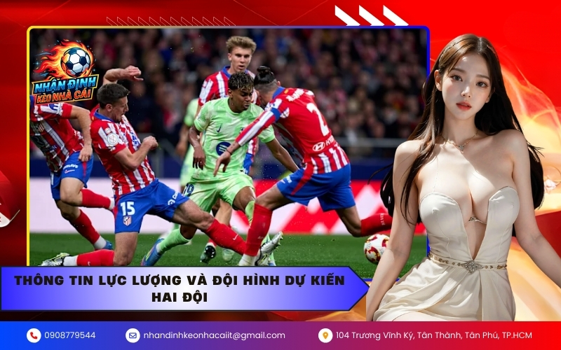 Thông tin lực lượng và đội hình dự kiến hai đội